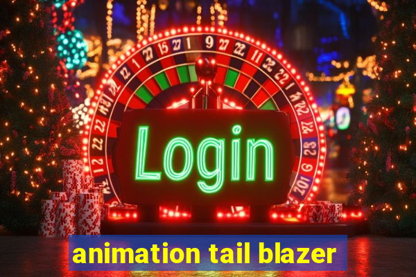 animation tail blazer